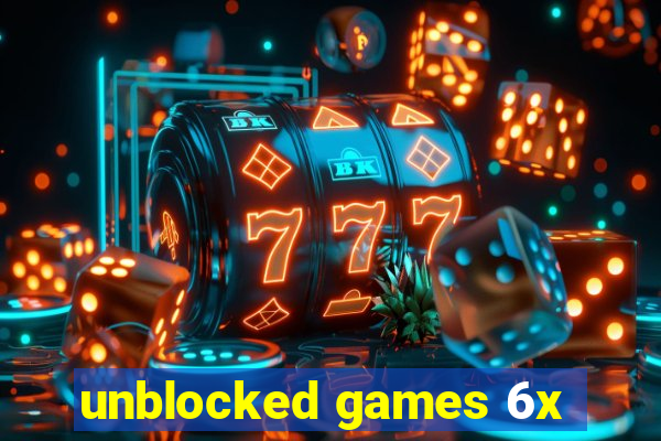 unblocked games 6x